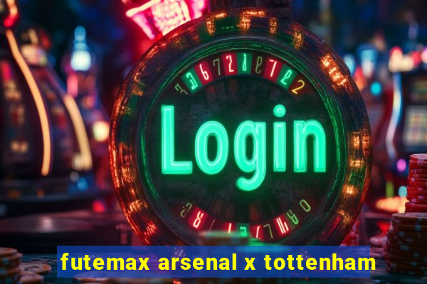 futemax arsenal x tottenham